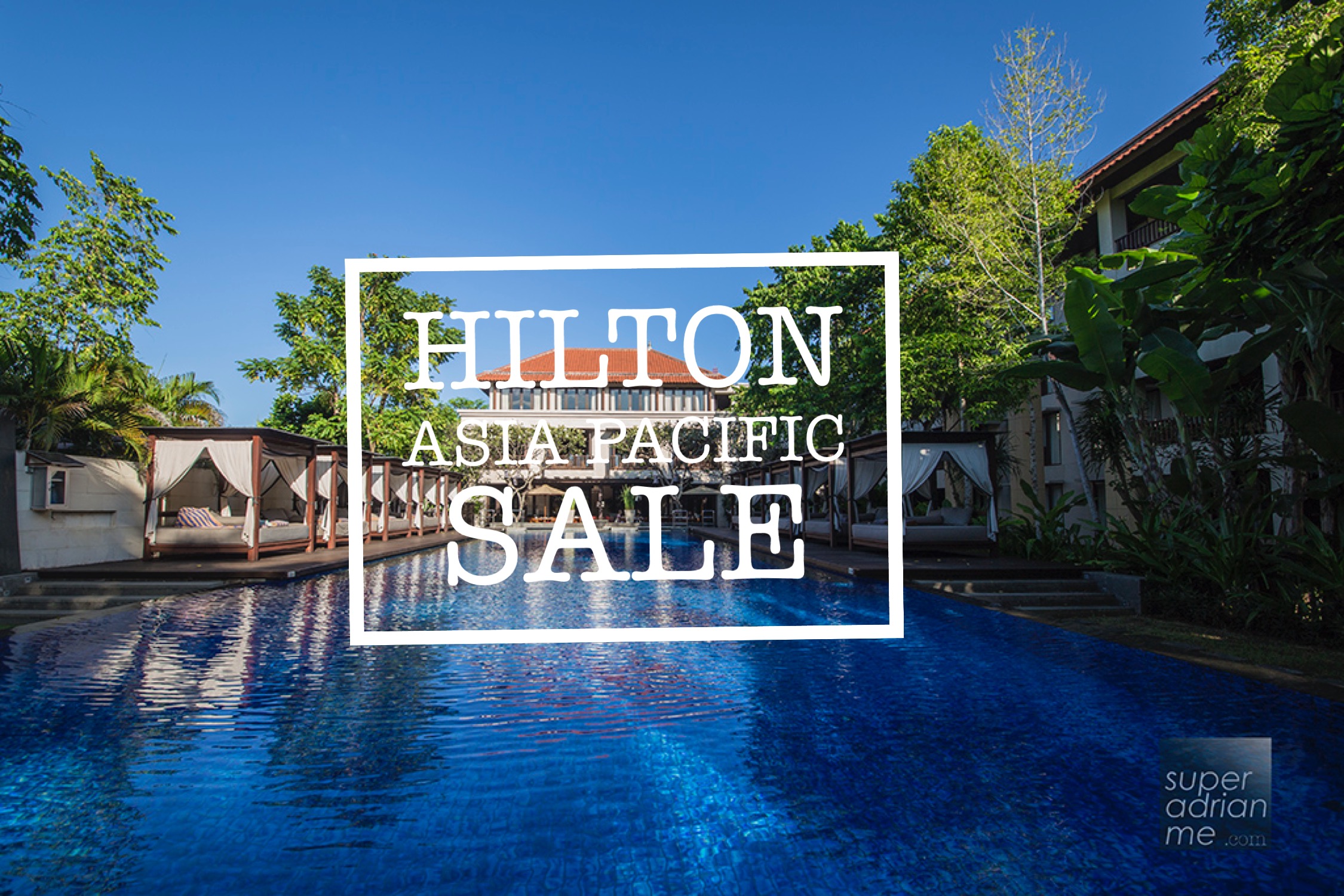 Hilton Asia Pacific Sale Feb 2017